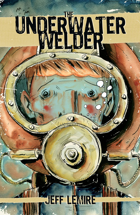 Pipedream Pull List: The Underwater Welder by Jeff Lemire (Top Shelf Comix)